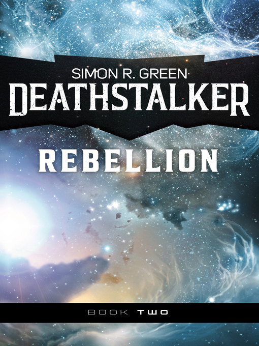 Title details for Deathstalker Rebellion by Simon R. Green - Available